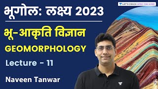 Geomorphology  Lecture  11  भूगोल लक्ष्य 2023  Naveen Kumar Tanwar [upl. by Ethbun]