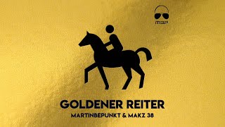 MartinBepunkt amp MAKZ 38 „Goldener Reiter“ [upl. by Ahseined592]