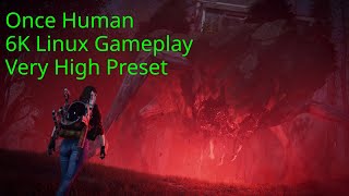 Once Human  6K Linux Gameplay  Very High Preset [upl. by Coppock]