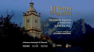 El Barrio Arte e Historia – Identidad historia y tradición García NL [upl. by Anirda]