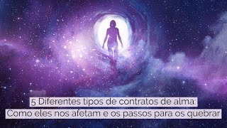 5 Diferentes tipos de contratos de alma Como eles nos afetam e os passos para os quebrar [upl. by Acimaj]