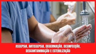 Assepsia e Antissepsia Degermação Desinfecção Descontaminação e Esterilização Diferenças [upl. by Behm]