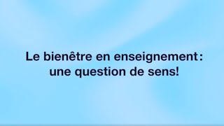 CAPSULE 1 Le bienêtre en enseignement une question de sens [upl. by Augustus]