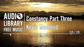 Constancy Part Three  Kevin MacLeod [upl. by Assilana]