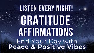 Gratitude Affirmations Before Sleep End Your Day with Peace amp Positive Vibes [upl. by Idnir]