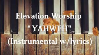 quotYAHWEHquot  Elevation Worship  Insturmental with lyrics [upl. by Notsur]