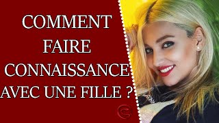 Comment faire connaissance avec une fille [upl. by Eelanna]