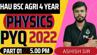 HAU BSC AGRI 4 YEAR PHYSICS PYQ 2022  PART 01  HAU ENTRANCE EXAM 202324 [upl. by Orlosky]