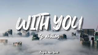 WITH YOU  AP DHILLON  Lyrics with English Translation [upl. by Noxin853]