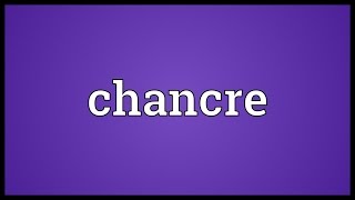 Chancre Meaning [upl. by Znarf]