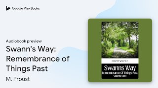 Swanns Way Remembrance of Things Past by M Proust · Audiobook preview [upl. by Adraynek]