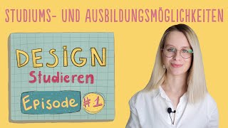 DESIGN STUDIEREN Episode 1  Wo kann man Design lernen  Von Ausbildung bis zum Fernstudium [upl. by Nataline]