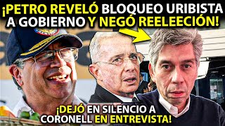 PETRO SORPRENDIÓ A CORONELL ¡REVELÓ BLOQUEO URIBISTA A GOBIERNO Y NEGÓ REELECCIÓN COMO URIBE TÓMALA [upl. by Asaert705]