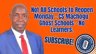 Not All Schools to Reopen Monday  CS Machogu  Ghost Schools  No Learners [upl. by Martin]