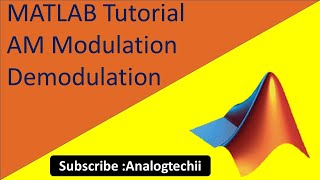 MATLAB Tutorial AM Modulation and Demodulation [upl. by Inaffit]