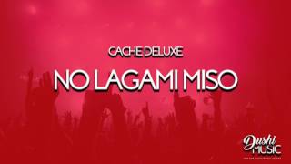 Cache deluxe NO LAGA MI MISO [upl. by Ardnoet]