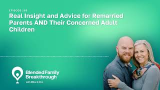 169 Real Insight and Advice for Remarried Parents AND Their Concerned Adult Children [upl. by Gussy]