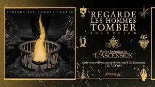 Regarde Les Hommes Tomber  L Ascension Official Track [upl. by Nodle46]