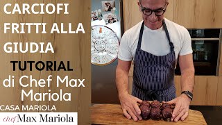 CARCIOFI FRITTI ALLA GIUDIA  TUTORIAL  la video ricetta di Chef Max Mariola [upl. by Hepzi515]