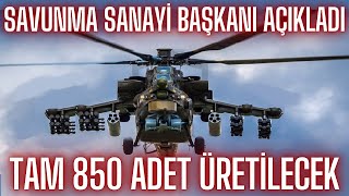 Savunma Sanayi Başkanı Açıkladı Tam 850 adet üretilecek [upl. by Wylma224]