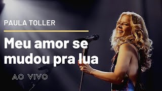 Meu Amor Se Mudou Pra Lua  Paula Toller  DVD NOSSO [upl. by Nylemaj274]