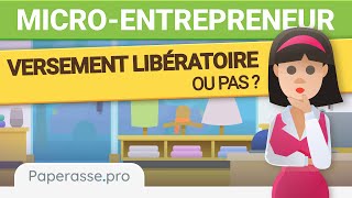 Microentrepreneur  optez pour le versement libératoire ou pas [upl. by Oinolopa290]