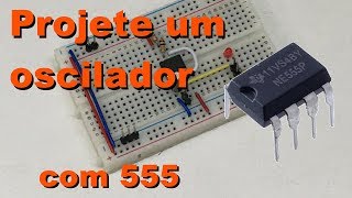 COMO PROJETAR UM OSCILADOR COM 555  Conheça Eletrônica 069 [upl. by Hermina]