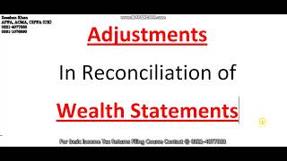 Adjustments in Wealth Statement  Reconciliation of Wealth Statement  Learn Income Tax Return  FBR [upl. by Mehs]