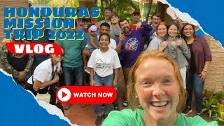 Honduras Mission Trip 2022 [upl. by Stavros]