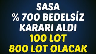 SASA  700 BEDELSİZ KARARI ALDI 100 LOT 800 LOT OLACAK borsa sasa sasapolyester [upl. by Akcirehs]