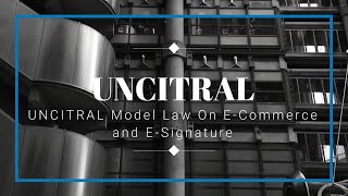 UNCITRAL  Model Law On ECommerce and ESignature [upl. by Assilem819]