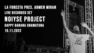 LA FORESTA PRES ARMEN MIRAN  LIVE RECORDED SET  NOIYSE PROJECT [upl. by Bruns393]