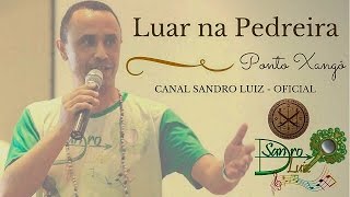 Ponto de Xangô  Luar na Pedreira  Sandro Luiz Umbanda [upl. by Theodoric949]