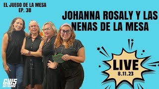 Johanna Rosaly y las nenas de la mesa  El Juego de la Mesa EP 38 LIVE [upl. by Sternlight]