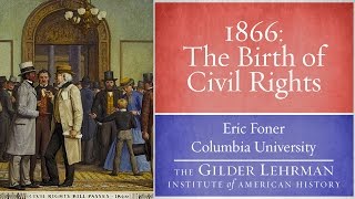 Eric Foner on 1866 and the Birth of Civil Rights [upl. by Alyehs]