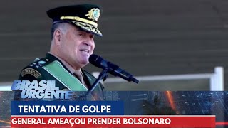 General do Exército ameaçou prender Bolsonaro por tentativa de golpe  Brasil Urgente [upl. by Alisa]