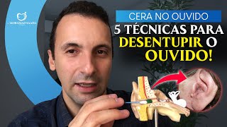 Como Desentupir o Ouvido e Quanta Cera Retirar 5 Técnicas diferentes e como deve limpar em casa [upl. by Dicks903]