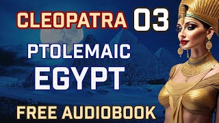 Cleopatra Audiobook Chapter 3  The Silicon Valley of the Ancient World [upl. by Heurlin194]