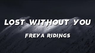 Freya Ridings  Lost Without You Lyrics [upl. by Yrelbmik]