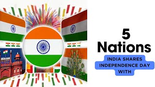 5 Nations sharing Independence Day with India [upl. by Kannry]