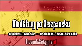 Ojcze Nasz po Hiszpańsku  Padre nuestro in Spanish [upl. by Misty196]