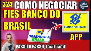 323  COMO NEGOCIAR SUA DÍVIDA DO FIES NO BANCO DO BRASIL PELO APP  DESENROLA BRASIL PASSO A PASSO [upl. by Yelnahs]