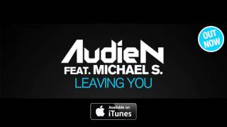 Audien ft Michael S  Leaving You Official Radio Edit [upl. by Kaycee]