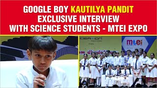 Google Boy Kautilya Pandit Exclusive Interview with Science Students  MTEI Expo [upl. by Takakura196]