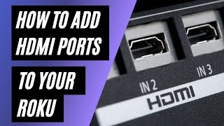 How To Add HDMI Ports to your Roku [upl. by Nesyla]