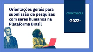 Capacitação Orientações gerais para submissão de pesquisas com seres humanos na Plataforma Brasil [upl. by Anthia]