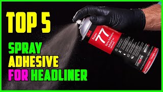 TOP 5 Best Spray Adhesive for Headliner 2023 [upl. by Ventre]