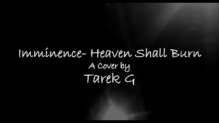 Imminence Heaven Shall Burn A Cover by TarekG [upl. by Malti628]