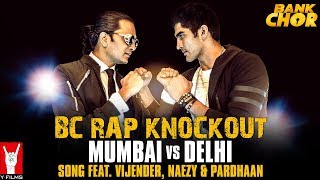 BC Rap Knockout Mumbai vs Delhi  Bank Chor  Riteish  Vijender  Shamir Tandon  Naezy  Pardhaan [upl. by Askari]