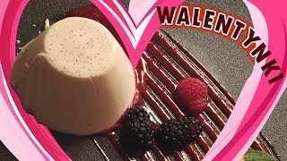 Przepis Walentynkowy na PANNA COTTĘ [upl. by Kecaj]